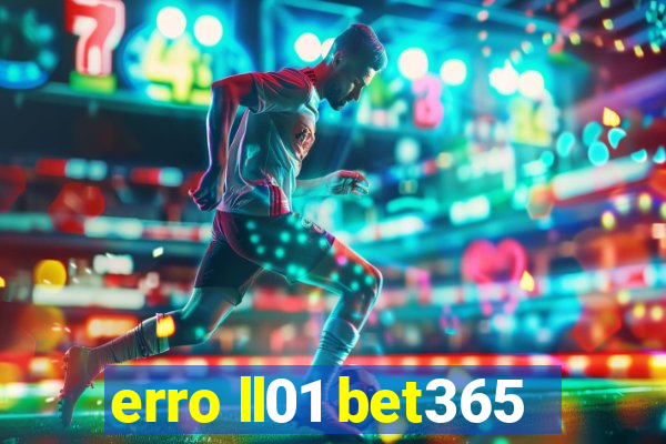 erro ll01 bet365